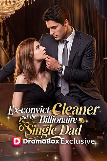 Ex-Convict Cleaner and the Billionaire Single Dad poster