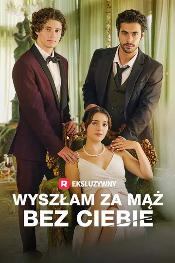 Plakat serialu Wyszłam za mąż bez ciebie
