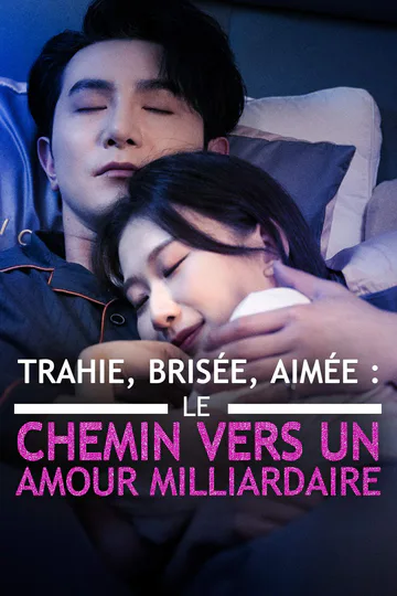 Affiche de Trahie, Brisée, Aimée : Le Chemin vers un Amour Milliardaire