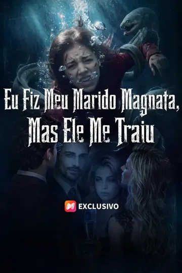 Pôster de (Dublado) Eu Fiz Meu Marido Magnata, Mas Ele Me Traiu