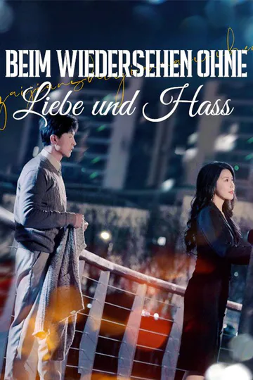 Poster von Beim Wiedersehen ohne Liebe und Hass