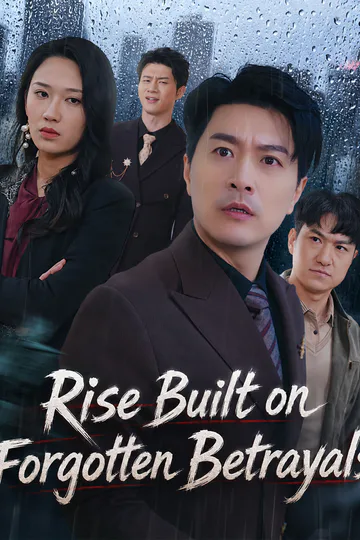 Rise Built on Forgotten Betrayals poster