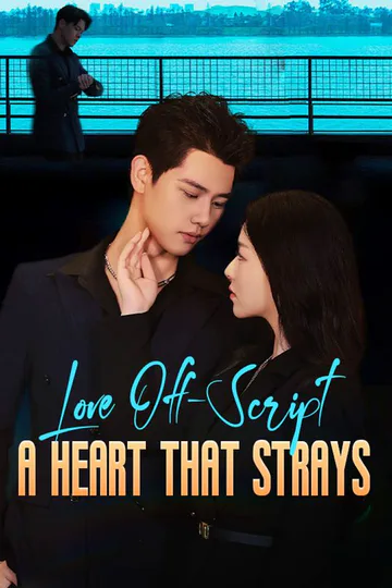 Love Off-Script: A Heart That Strays poster