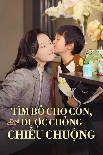 Poster phim Tìm Bố Cho Con, Được Chồng Chiều Chuộng