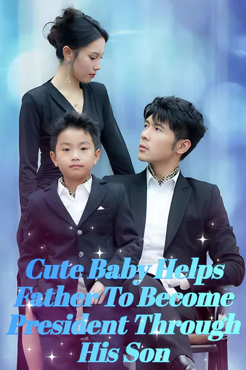 Cute Baby Helps Father To Become President Through His Son poster