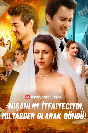 Nişanlım İtfaiyeciydi, Milyarder Olarak Döndü! afişi