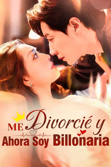 Póster de Me Divorcié y Ahora Soy Billonaria