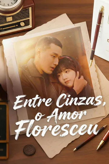 Pôster de Entre Cinzas, o Amor Floresceu