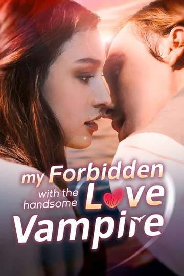 My Forbidden Love with the Handsome Vampire poster