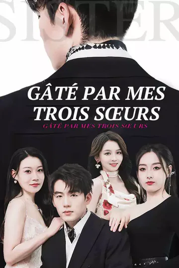 Affiche de Gâté par Mes Trois Sœurs