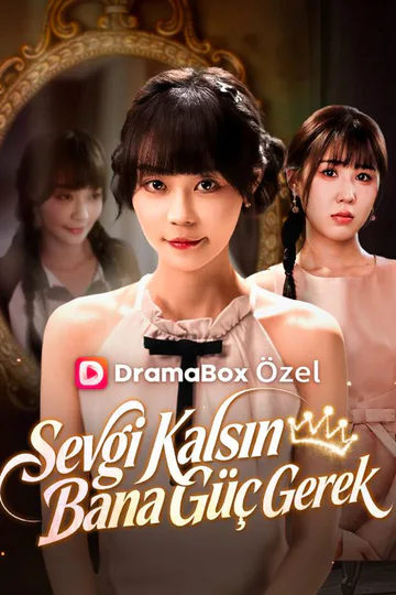 Sevgi Kalsın, Bana Güç Gerek afişi