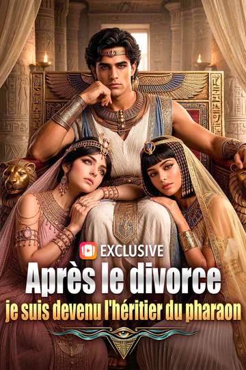 Affiche de Après le divorce, je suis devenu l'héritier du pharaon(Doublé)