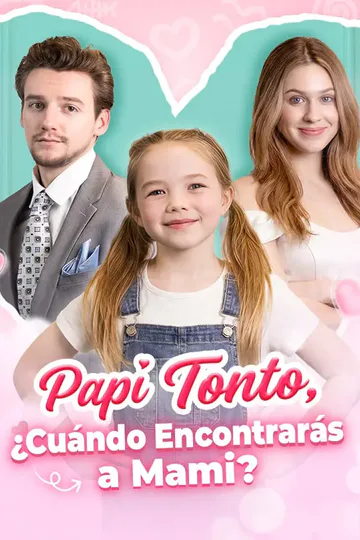 Póster de Papi Tonto, ¿Cuándo Encontrarás a Mami?