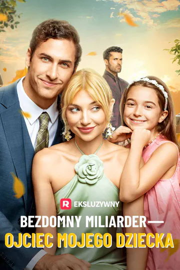 Plakat serialu Bezdomny Miliarder – Ojciec Mojego Dziecka