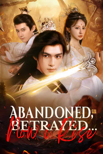 Abandoned, Betrayed... Now I Rise poster