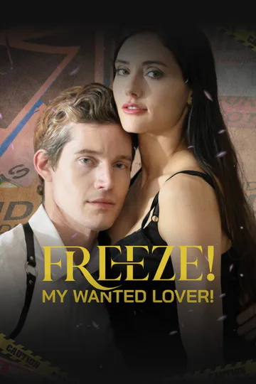 FREEZE! MY WANTED LOVER! poster