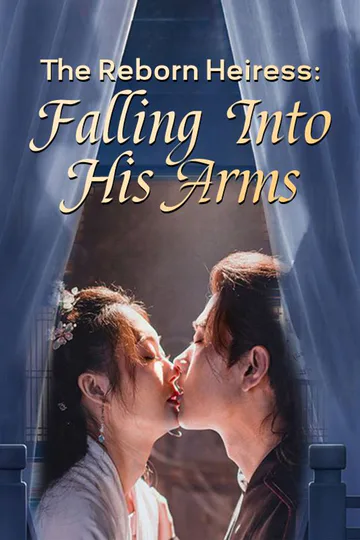 The Reborn Heiress: Falling Into His Arms poster