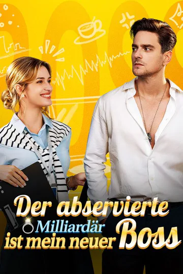Poster von Der abservierte Milliardär ist mein neuer Boss