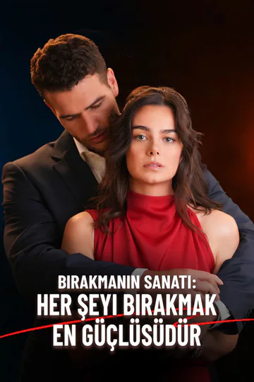 Bırakmanın Sanatı: Her Şeyi Bırakmak En Güçlüsüdür afişi