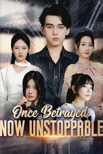 Once Betrayed, Now Unstoppable poster