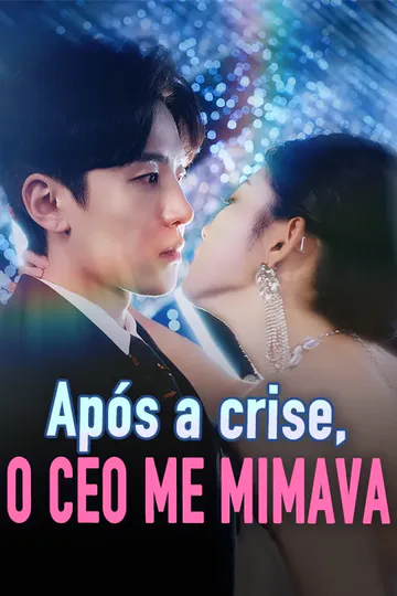 Pôster de Após a crise, o CEO me mimava