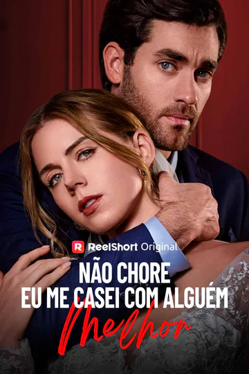 Pôster de Não Chore, Eu Me Casei Com Alguém Melhor