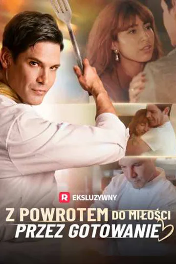 Plakat serialu Z Powrotem Do Miłości Przez Gotowanie