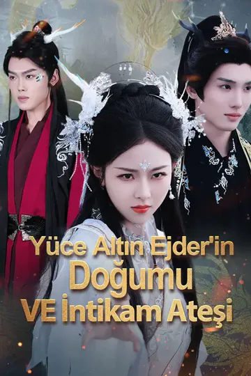 Yüce Altın Ejder'in Doğumu ve İntikam Ateşi afişi