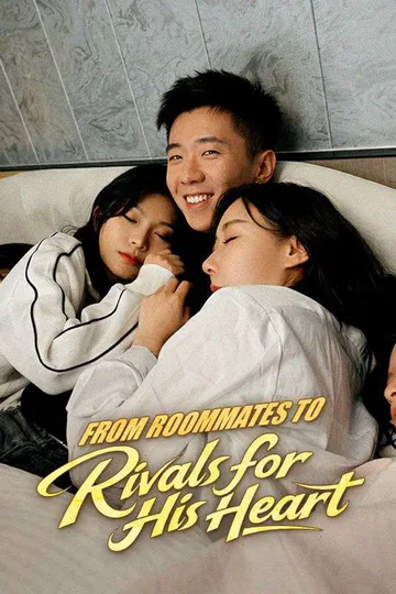 From Roommates to Rivals for His Heart poster