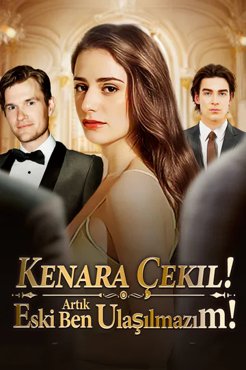 Kenara Çekil! Eski Ben Artık Ulaşılmazım! afişi