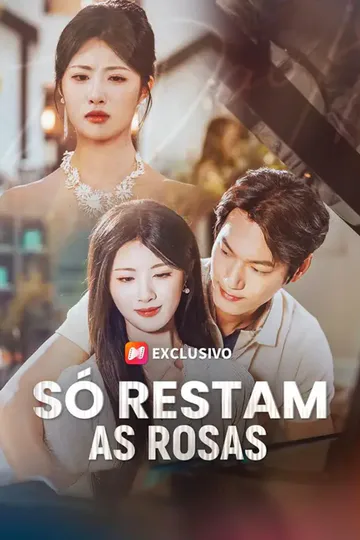 Pôster de (Dublado) Só Restam as Rosas