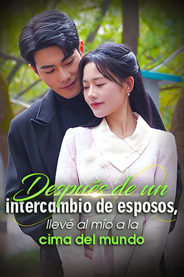 Póster de Después de un intercambio de esposos, llevé al mío a la cima del mundo