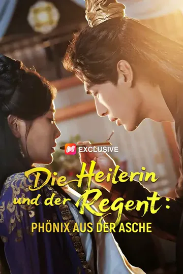 Poster von Die Heilerin und der Regent: Phönix aus der Asche