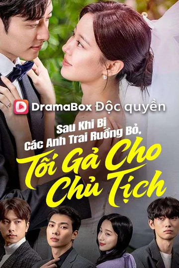 Poster phim (Lồng tiếng) Sau Khi Bị Các Anh Trai Ruồng Bỏ, Tôi Gả Cho Chủ Tịch