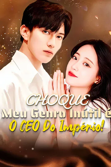 Pôster de Choque: Meu Genro Inútil é o CEO do Império!