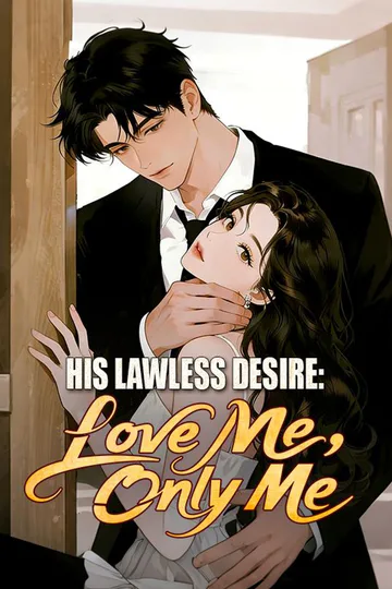 His Lawless Desire: Love Me, Only Me poster