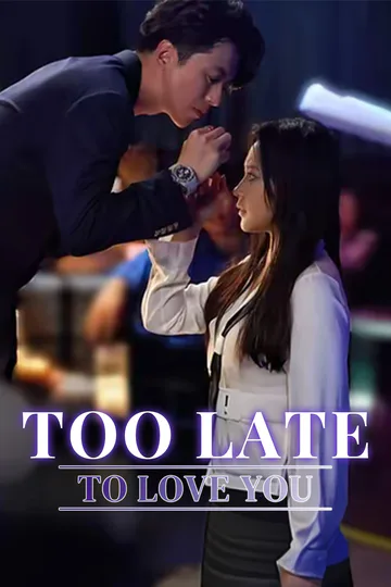 Too Late to Love You poster