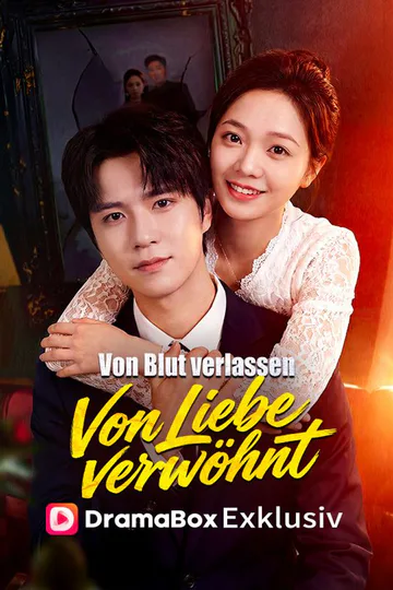 Poster von Von Blut verlassen, von Liebe verwöhnt
