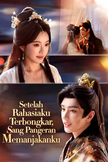 Poster Setelah Rahasiaku Terbongkar, Sang Pangeran Memanjakanku