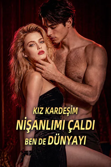 KIZ KARDEŞİM NİŞANLIMI ÇALDI, BEN DE DÜNYAYI afişi