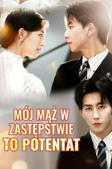 Plakat serialu Mój mąż w zastępstwie to potentat