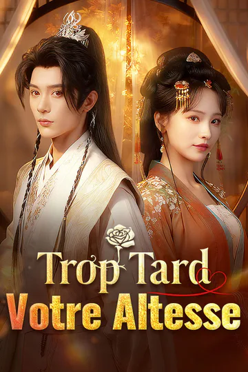 Affiche de Trop Tard, Votre Altesse