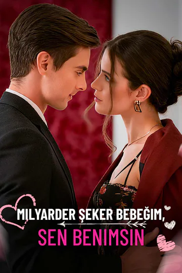 Milyarder Şeker Bebeğim, Sen Benimsin afişi