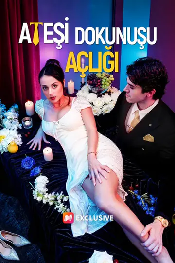 Ateşi, Dokunuşu, Açlığı afişi