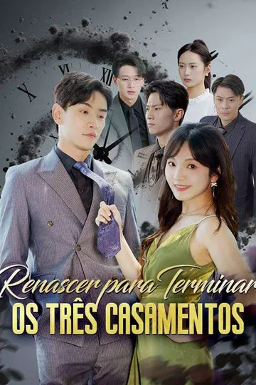 Pôster de Renascer para Terminar os Três Casamentos (Dublado)