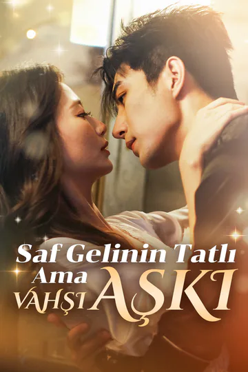 Saf Gelinin Tatlı Ama Vahşi Aşkı afişi