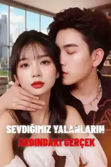 Sevdiğimiz Yalanların Ardındaki Gerçek afişi
