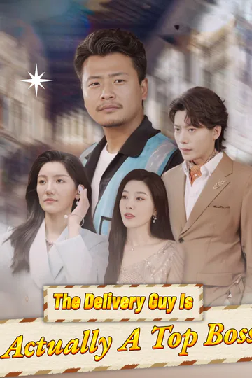 The Delivery Guy Is Actually A Top Boss poster