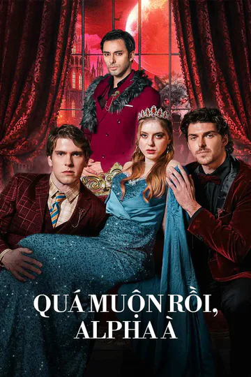 Poster phim Quá Muộn Rồi, Alpha À