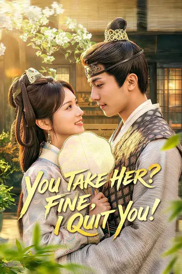 (Dubbed) You Take Her? Fine, I Quit You! poster